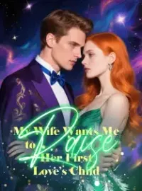 My Wife Wants Me to Raise Her First Love’s Child Novel Cover