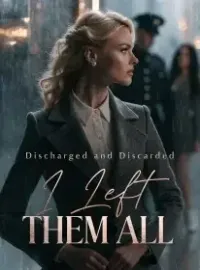 Discharged and Discarded I Left Them All Novel Cover