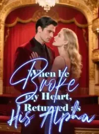 When He Broke My Heart, I Returned as His Alpha. Novel Cover