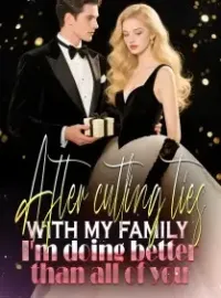 After cutting ties with my family, I'm doing better than all of you Novel Cover