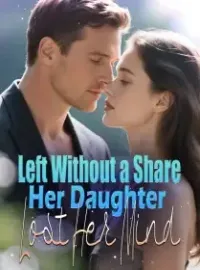 Left Without a Share, Her Daughter Lost Her Mind Novel Cover