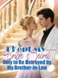 I Kept My Bride’s Secret, Only to Be Betrayed by My Brother-in-Law Novel Cover