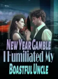New Year Gamble; I Humiliated My Boastful Uncle Novel Cover