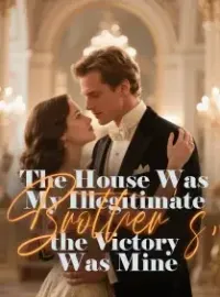 The House Was My Illegitimate Brother's, the Victory Was Mine Novel Cover