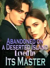Abandoned on a Deserted Island, Loved by Its Master Novel Cover