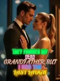 They Framed My Dead Grandfather,But I Had the Last Laugh Novel Cover