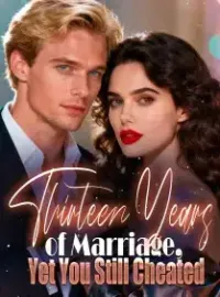 Thirteen Years of Marriage, Yet You Still Cheated Novel Cover