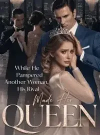 While He Pampered Another Woman, His Rival Made Her Queen Novel Cover