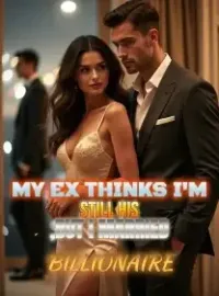 My Ex Thinks I'm Still His ,But I Married a Billionaire Novel Cover