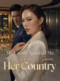 My Family Ignored Me, So I Chose to Serve Her Country Novel Cover