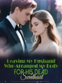 Leaving My Husband Who Arranged My Body for His Dead Sweetheart Novel Cover
