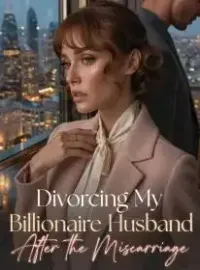 Divorcing My Billionaire Husband After the Miscarriage Novel Cover