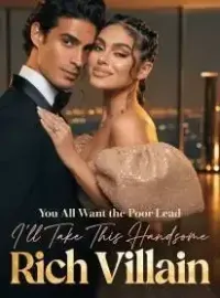 You All Want the Poor Lead, I'll Take This Handsome Rich Villain Novel Cover