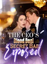The CEO’s Blood Deal:A Secret Baby Exposed Novel Cover