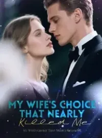 My Wife's Choice That Nearly Killed Me Novel Cover