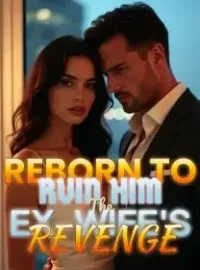 Reborn to Ruin Him The Ex-Wife's Revenge Novel Cover