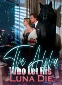 The Alpha Who Let His Luna Die Novel Cover