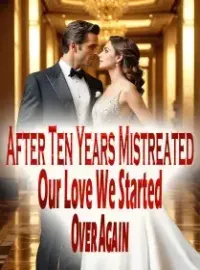 After Ten Years Mistreated Our Love, We Started Over Again Novel Cover