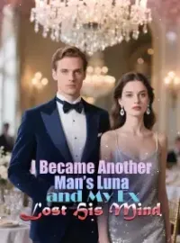 I Became Another Man’s Luna, and My Ex Lost His Mind Novel Cover