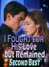 I Fought for His Love but Remained Second Best Novel Cover