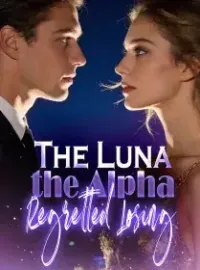 The Luna the Alpha Regretted Losing Novel Cover