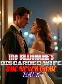 The Billionaire's Discarded Wife She Never Came Back Novel Cover
