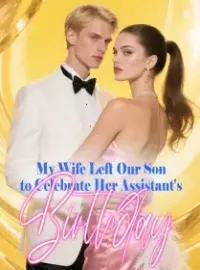My Wife Left Our Son to Celebrate Her Assistant's Birthday Novel Cover