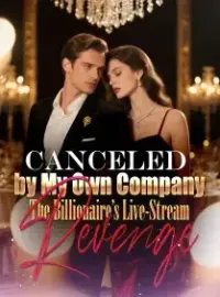 Canceled by My Own Company:The Billionaire’s Live-Stream Revenge Novel Cover