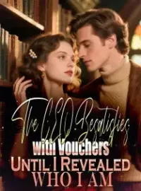 The CEO Besatisfies with Vouchers Until I Revealed Who I A Novel Cover