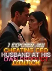 I Exposed My Cheating CEO Husband at His Own Product Launch Novel Cover