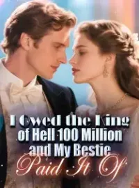 I Owed the King of Hell 100 Million, and My Bestie Paid It Of Novel Cover