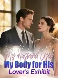My Husband Used My Body for His Lover's Exhibit Novel Cover
