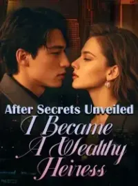 After Secrets Unveiled, I Became A Wealthy Heiress Novel Cover