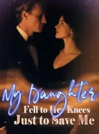 My Daughter Fell to Her Knees Just to Save Me Novel Cover