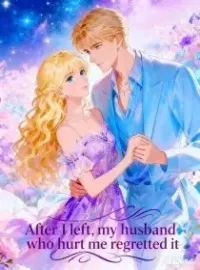 After I left, my husband who hurt me regretted it Novel Cover