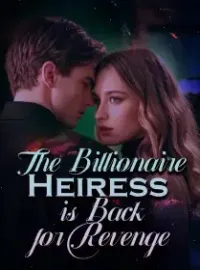 The Billionaire Heiress is Back for Revenge Novel Cover