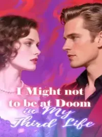 I Might not to be at Doom in My Third Life Novel Cover