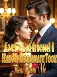 Every Boyfriend I Had, My Roommate Took Them From Me Novel Cover