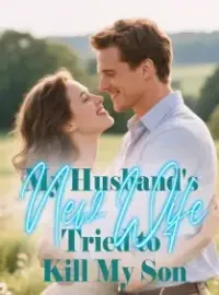 My Husband's New Wife Tried to Kill My Son Novel Cover