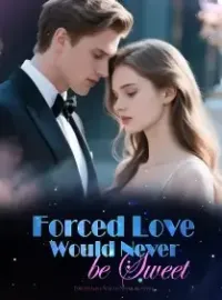 Forced Love Would Never be Sweet Novel Cover