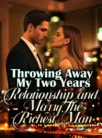 Throwing Away My Two Years Relationship and Marry The Richest Man Novel Cover