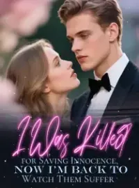 I Was Killed for Saving Innocence, Now I'm Back to Watch Them Suffer Novel Cover