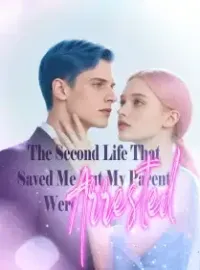 The Second Life That Saved Me But My Parent Were Arrested Novel Cover