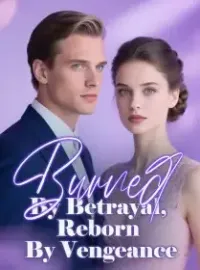 Burned By Betrayal, Reborn By Vengeance Novel Cover