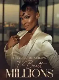 They Fed Me Scraps, I Built Millions Novel Cover