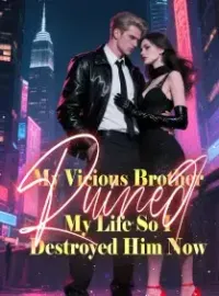 My Vicious Brother Ruined My Life, So I Destroyed Him Now Novel Cover