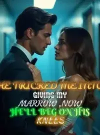 He Tricked Me Into Giving My Marrow ,Now He'll Beg on His Knees Novel Cover