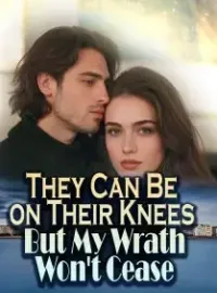 They Can Be on Their Knees, But My Wrath Won't Cease Novel Cover