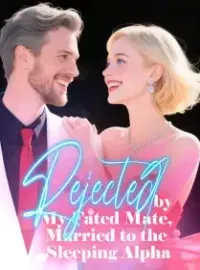 Rejected by My Fated Mate, Married to the Sleeping Alpha Novel Cover