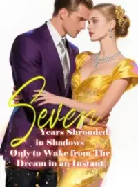 Seven Years Shrouded in Shadows, Only to Wake from The Dream in an Instant Novel Cover